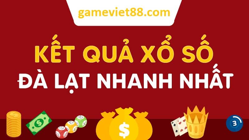 Xổ số Đà Lạt với dự đoán uy tín cùng gameviet88.com