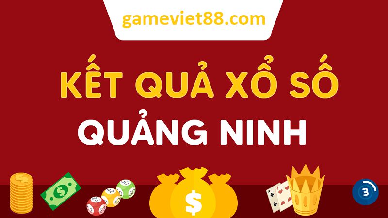 Dự đoán xổ số Quảng Ninh với gameviet88.com chính xác hơn