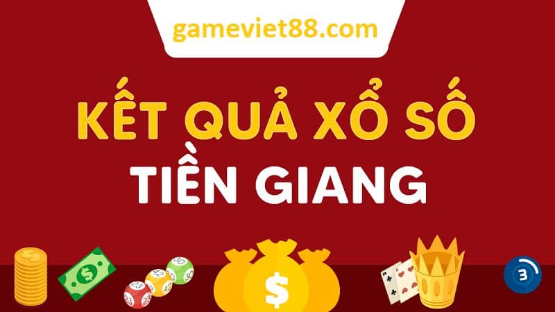 Xổ số Tiền Giang với dự đoán uy tín cùng gameviet88.com