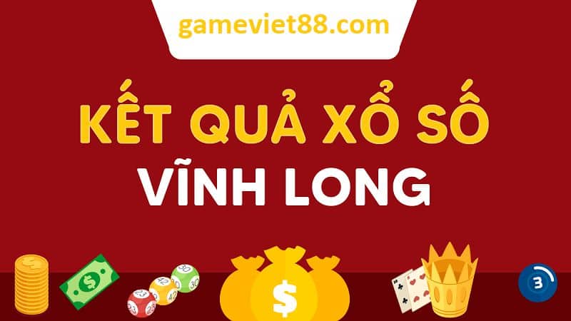 Xổ số Vĩnh Long với dự đoán uy tín cùng gameviet88.com