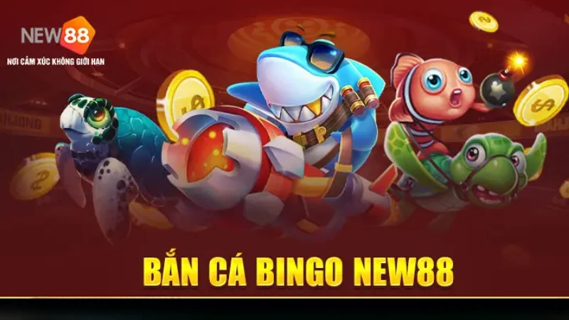 Khám phá bắn cá Bingo tại New88